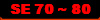 SE 70 ~ 80